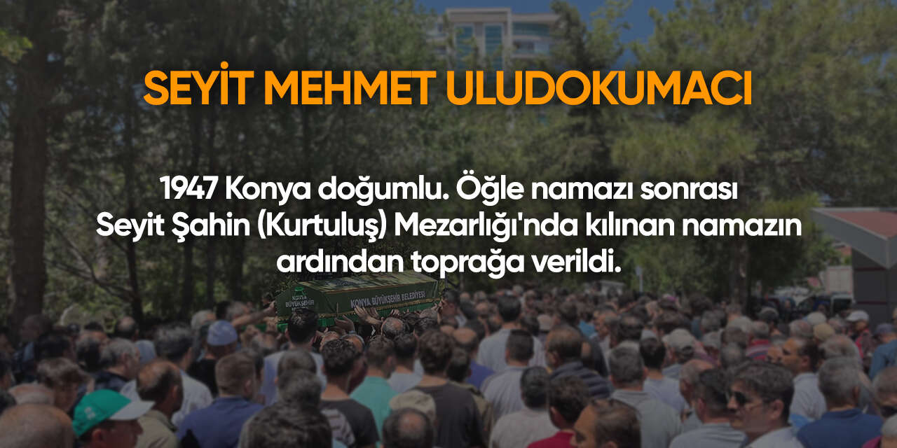 Konya'da bugün vefat edenler | 5 Ağustos 2026 15